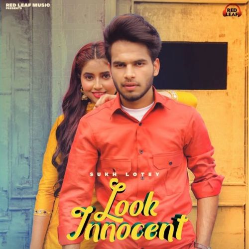 Look Innocent Sukh Lotey mp3 song free download, Look Innocent Sukh Lotey full album