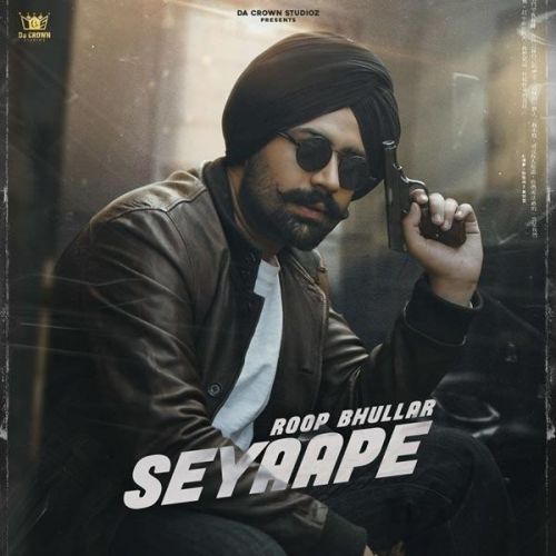 Seyaape Roop Bhullar mp3 song free download, Seyaape Roop Bhullar full album