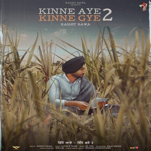 Kinne Aye Kinne Gye 2 Ranjit Bawa mp3 song free download, Kinne Aye Kinne Gye 2 Ranjit Bawa full album