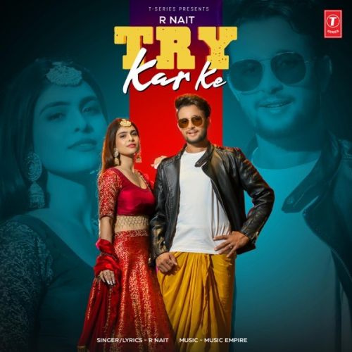 Try Kar Ke R Nait mp3 song free download, Try Kar Ke R Nait full album