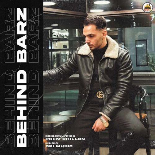 Behind Barz Prem Dhillon mp3 song free download, Behind Barz Prem Dhillon full album