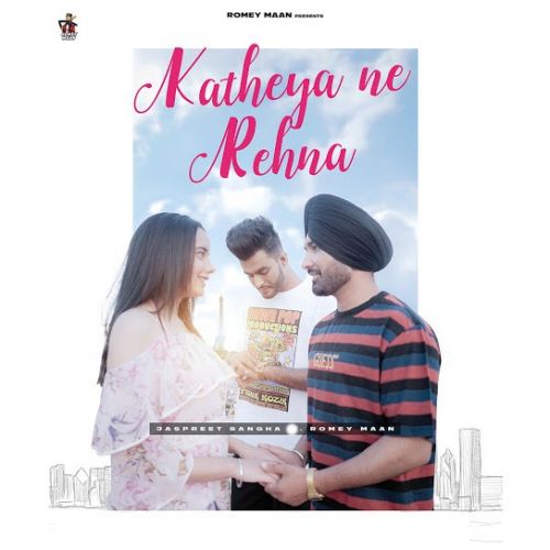 Katheya Ne Rehna Jaspreet Sangha, Romey Maan mp3 song free download, Katheya Ne Rehna Jaspreet Sangha, Romey Maan full album