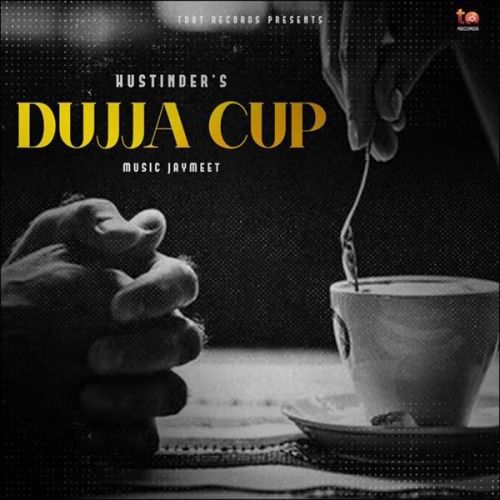 Dujja Cup Hustinder mp3 song free download, Dujja Cup Hustinder full album