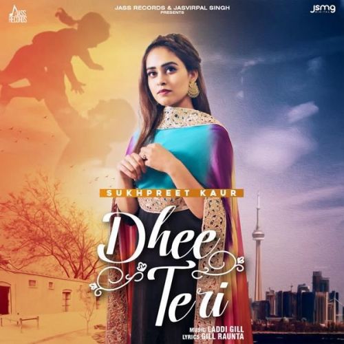 Dhee Teri Sukhpreet Kaur mp3 song free download, Dhee Teri Sukhpreet Kaur full album