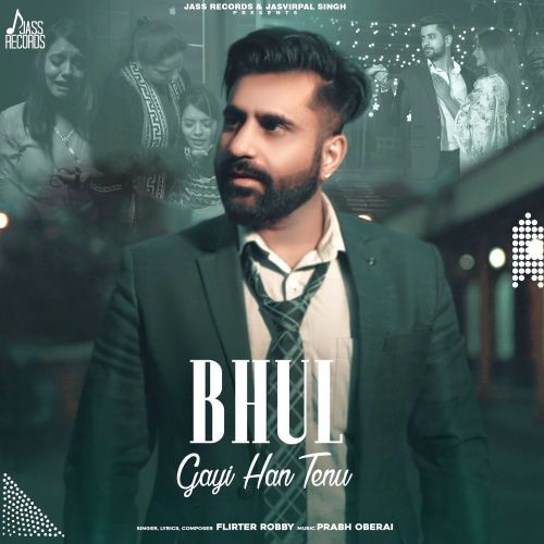 Bhul Gayi Han Tenu Flirter Robby mp3 song free download, Bhul Gayi Han Tenu Flirter Robby full album