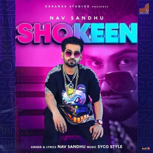 Shokeen Nav Sandhu mp3 song free download, Shokeen Nav Sandhu full album