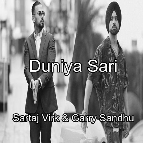 Duniya Sari Garry Sandhu, Sartaj Virk mp3 song free download, Duniya Sari Garry Sandhu, Sartaj Virk full album