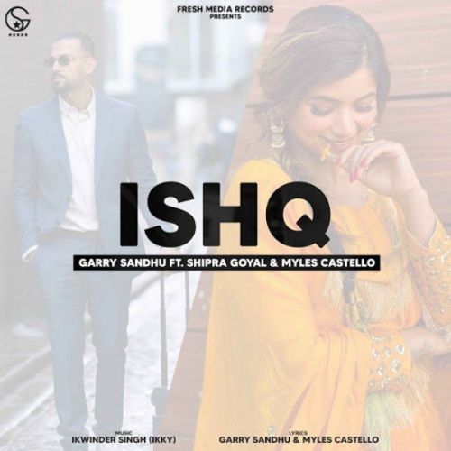 Ishq new Garry Sandhu, Shipra Goyal mp3 song free download, Ishq new Garry Sandhu, Shipra Goyal full album