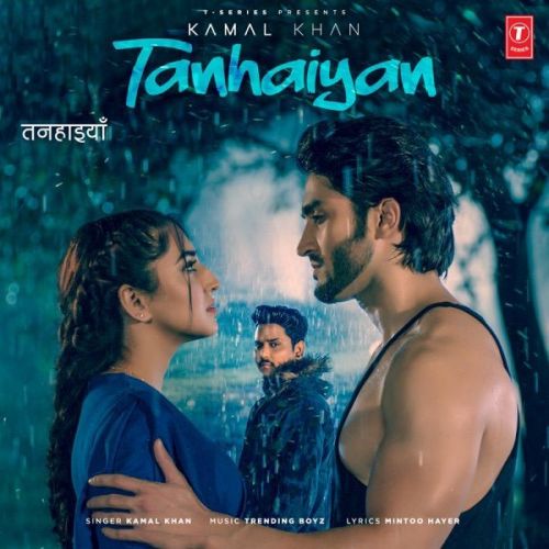 Tanhaiyan Kamal Khan mp3 song free download, Tanhaiyan Kamal Khan full album