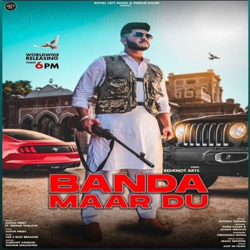 Banda Maar Du Deepak Dhillon, Justin Preet mp3 song free download, Banda Maar Du Deepak Dhillon, Justin Preet full album