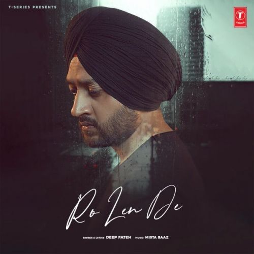 Ro Len De Deep Fateh mp3 song free download, Ro Len De Deep Fateh full album