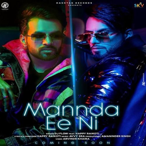 Mannda Ee Ni DJ Flow, Happy Raikoti mp3 song free download, Mannda Ee Ni DJ Flow, Happy Raikoti full album