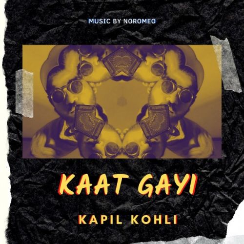 Kaat Gayi Kapil Kohli mp3 song free download, Kaat Gayi Kapil Kohli full album