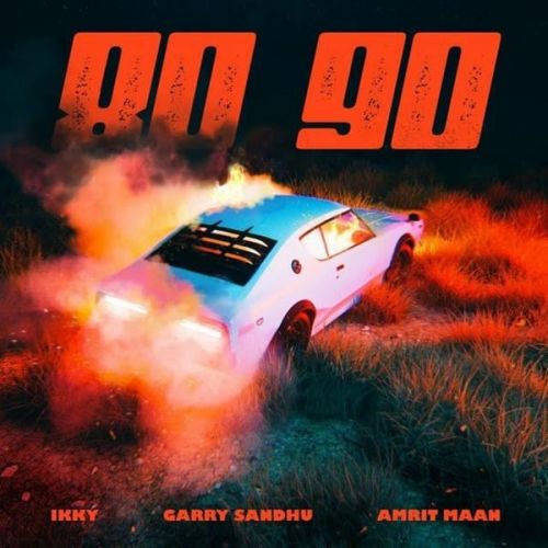 80-90 Te Garry Sandhu, Amrit Maan mp3 song free download, 80-90 Te Garry Sandhu, Amrit Maan full album