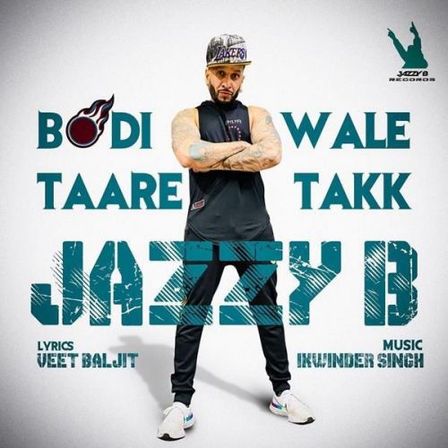 Bodi Wale Taare Takk Jazzy B mp3 song free download, Bodi Wale Taare Takk Jazzy B full album