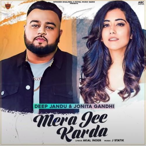 Mera Jee Karda Deep Jandu, Jonita Gandh mp3 song free download, Mera Jee Karda Deep Jandu, Jonita Gandh full album