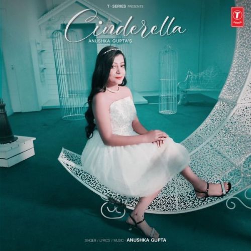 Cinderella Anushka Gupta mp3 song free download, Cinderella Anushka Gupta full album