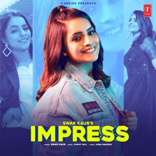 Impress Swar Kaur mp3 song free download, Impress Swar Kaur full album