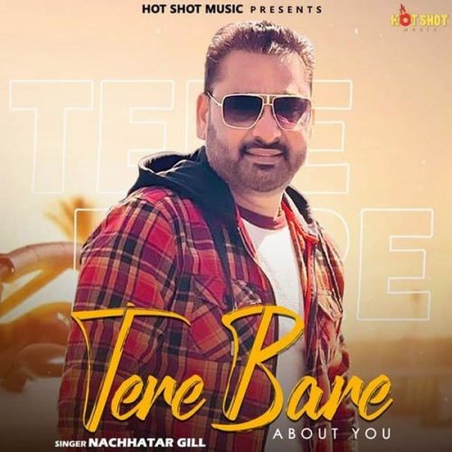 Tere Bare About You Nachhatar Gill mp3 song free download, Tere Bare About You Nachhatar Gill full album
