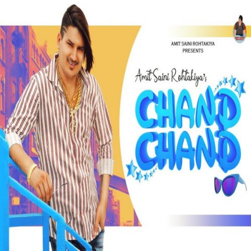 Chand Chand Amit Saini Rohtakiyaa mp3 song free download, Chand Chand Amit Saini Rohtakiyaa full album