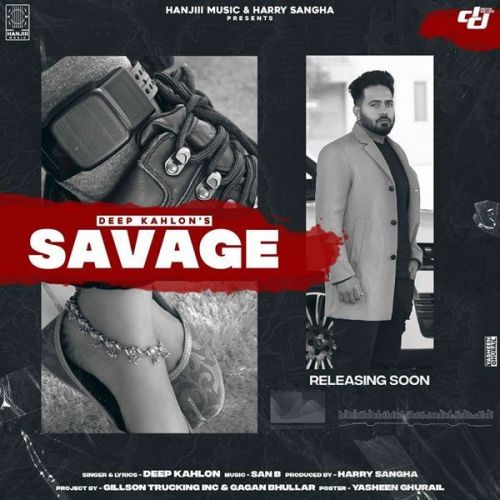 Savage Deep Kahlon mp3 song free download, Savage Deep Kahlon full album