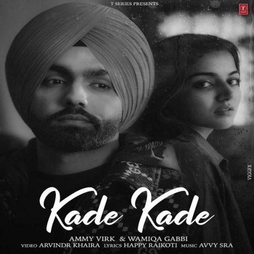 Kade Kade Ammy Virk mp3 song free download, Kade Kade Ammy Virk full album