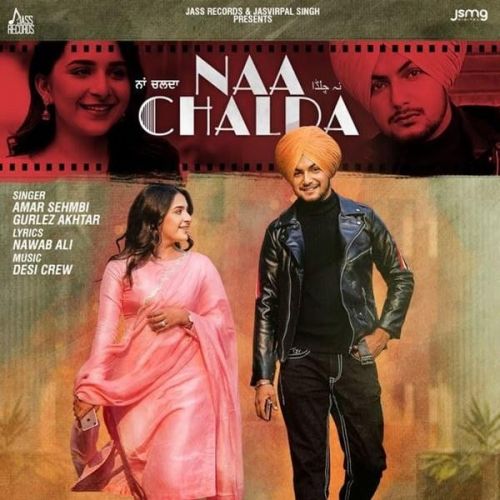 Naa Chalda Gurlez Akhtar, Amar Sehmbi mp3 song free download, Naa Chalda Gurlez Akhtar, Amar Sehmbi full album