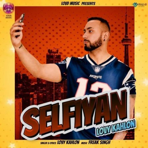 Selfiyan Lovy Kahlon mp3 song free download, Selfiyan Lovy Kahlon full album