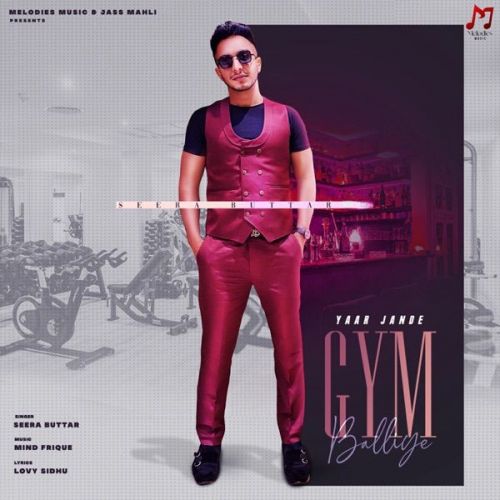 Yaar Jande Gym Balliye Seera Buttar mp3 song free download, Yaar Jande Gym Balliye Seera Buttar full album