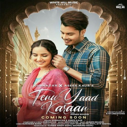 Tenu Yaad Karaan Asees Kaur, Gurnazar mp3 song free download, Tenu Yaad Karaan Asees Kaur, Gurnazar full album