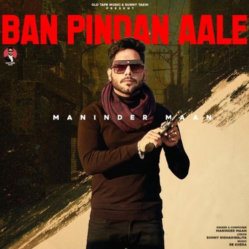 Ban Pindan Aale Maninder Maan mp3 song free download, Ban Pindan Aale Maninder Maan full album