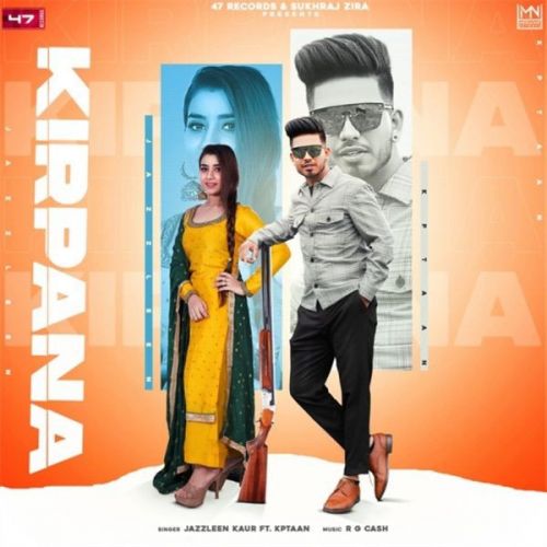 Kirpana Kptaan, Jazleen mp3 song free download, Kirpana Kptaan, Jazleen full album