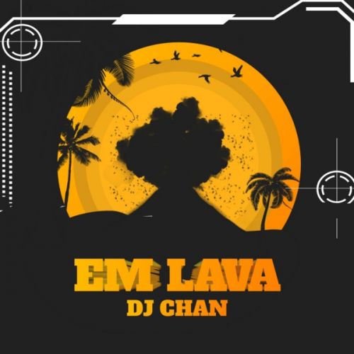 Em Lava DJ Chan mp3 song free download, Em Lava DJ Chan full album