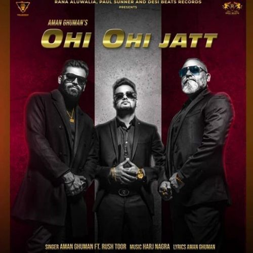 Ohi Ohi Jatt Rush Toor, Aman Ghuman mp3 song free download, Ohi Ohi Jatt Rush Toor, Aman Ghuman full album