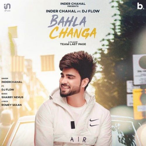 Bahla Changa DJ Flow, Inder Chahal mp3 song free download, Bahla Changa DJ Flow, Inder Chahal full album