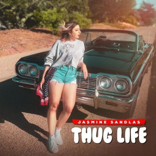 Thug Life Jasmine Sandlas mp3 song free download, Thug Life Jasmine Sandlas full album