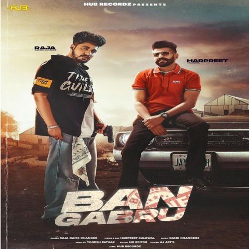 Ban Gabru Raja Game Changerz, Harpreet Kalewal mp3 song free download, Ban Gabru Raja Game Changerz, Harpreet Kalewal full album