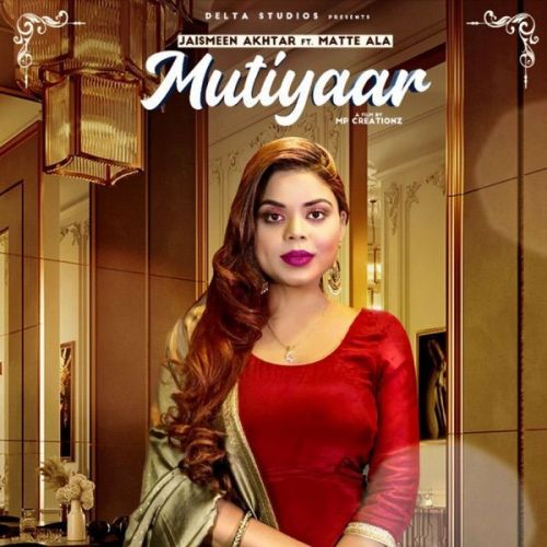 Mutiyaar Jasmeen Akhtar, Matte Ala mp3 song free download, Mutiyaar Jasmeen Akhtar, Matte Ala full album