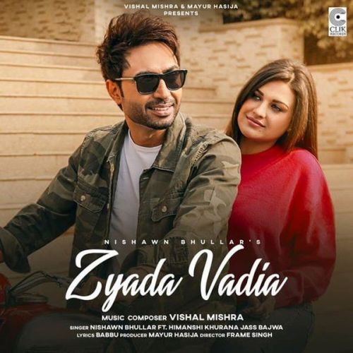 Zyada Vadia Nishawn Bhullar mp3 song free download, Zyada Vadia Nishawn Bhullar full album