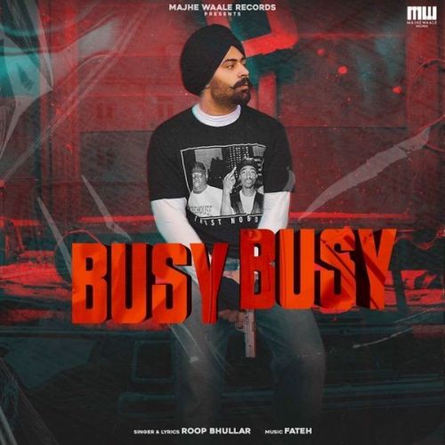 Busy Busy Roop Bhullar mp3 song free download, Busy Busy Roop Bhullar full album
