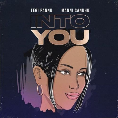 Into You Tegi Pannu mp3 song free download, Into You Tegi Pannu full album