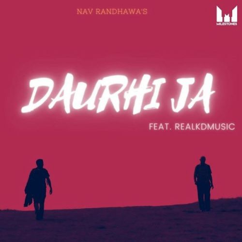 Daurhi Ja (Keep Moving) Nav Randhawa, Realkdmusic mp3 song free download, Daurhi Ja (Keep Moving) Nav Randhawa, Realkdmusic full album