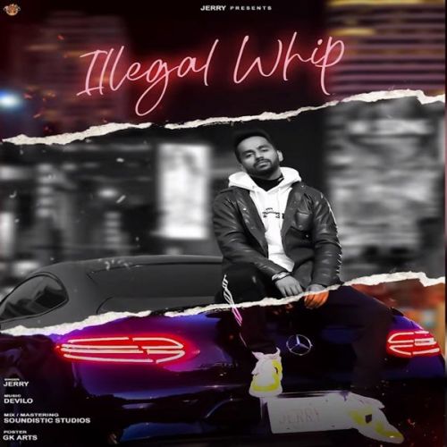 Illegal Whip Jerry mp3 song free download, Illegal Whip Jerry full album