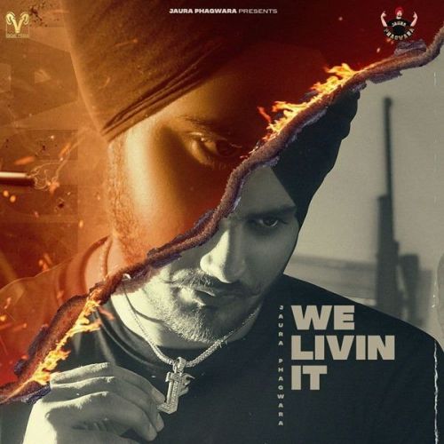 We Livin it Jaura Phagwara mp3 song free download, We Livin it Jaura Phagwara full album