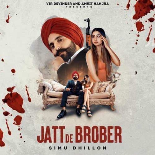 Jatt De Brober Simu Dhillon mp3 song free download, Jatt De Brober Simu Dhillon full album