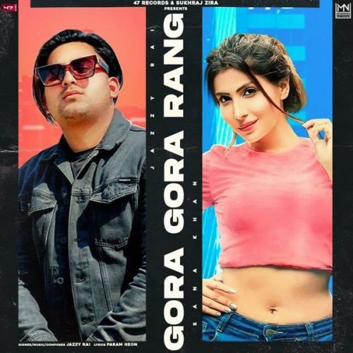 Gora Gora Rang Jazzy Rai mp3 song free download, Gora Gora Rang Jazzy Rai full album