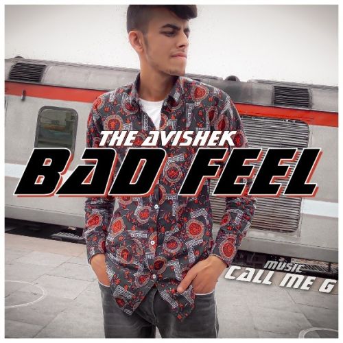 Bad Feel The Avishek mp3 song free download, Bad Feel The Avishek full album