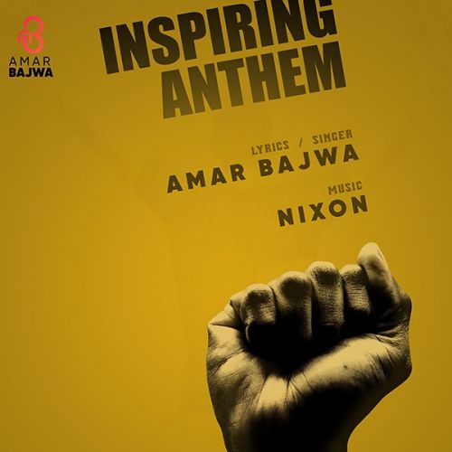 Inspiring Anthem Amar Bajwa mp3 song free download, Inspiring Anthem Amar Bajwa full album