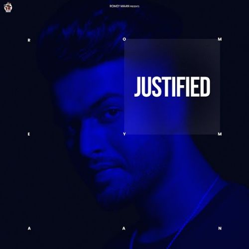 Justified Romey Maan mp3 song free download, Justified Romey Maan full album