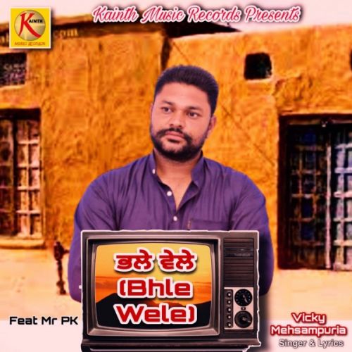 Bhale Wele Vicky Mehsampuria mp3 song free download, Bhale Wele Vicky Mehsampuria full album